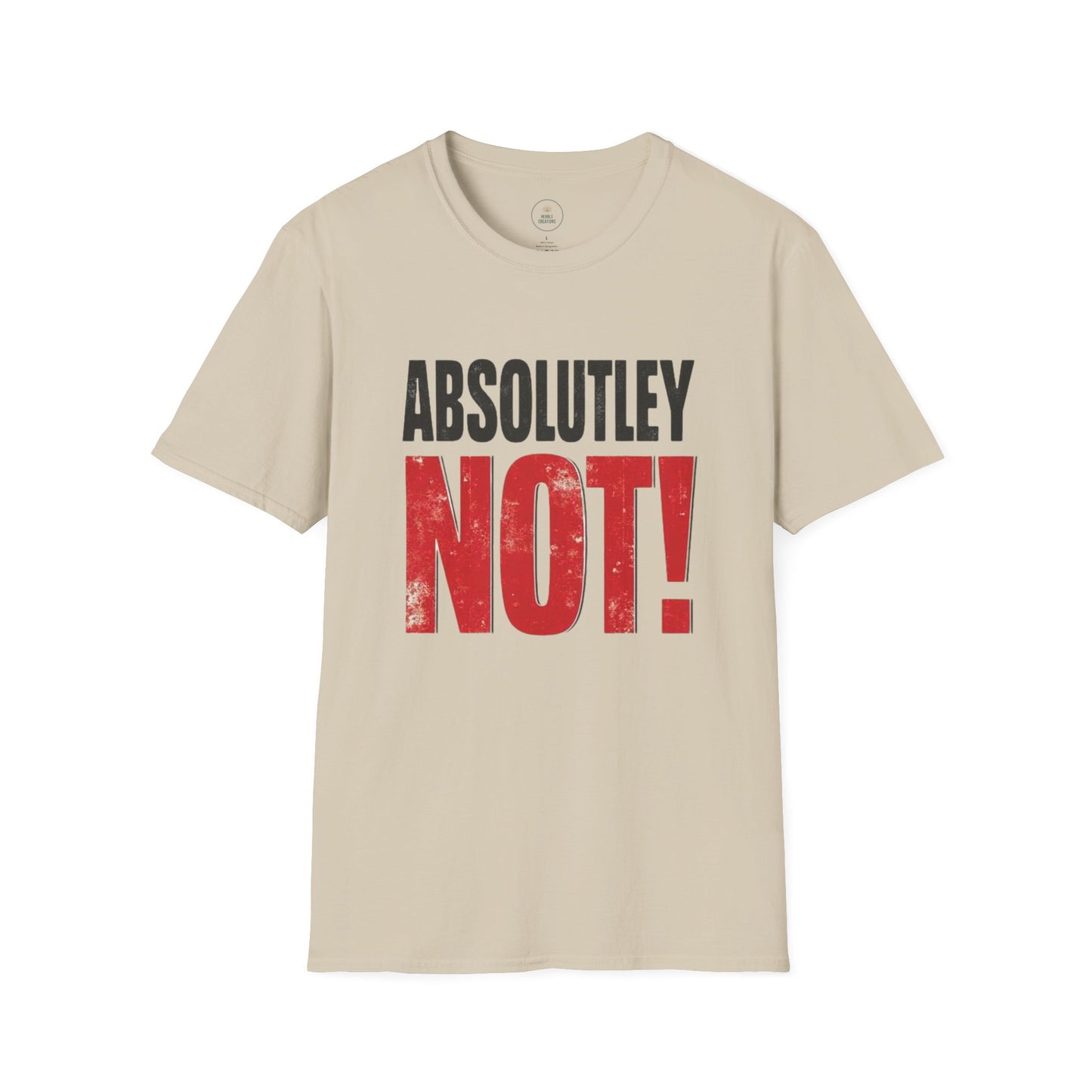 Beige t-shirt with 'ABSOLUTLEY NOT!' text on a white background