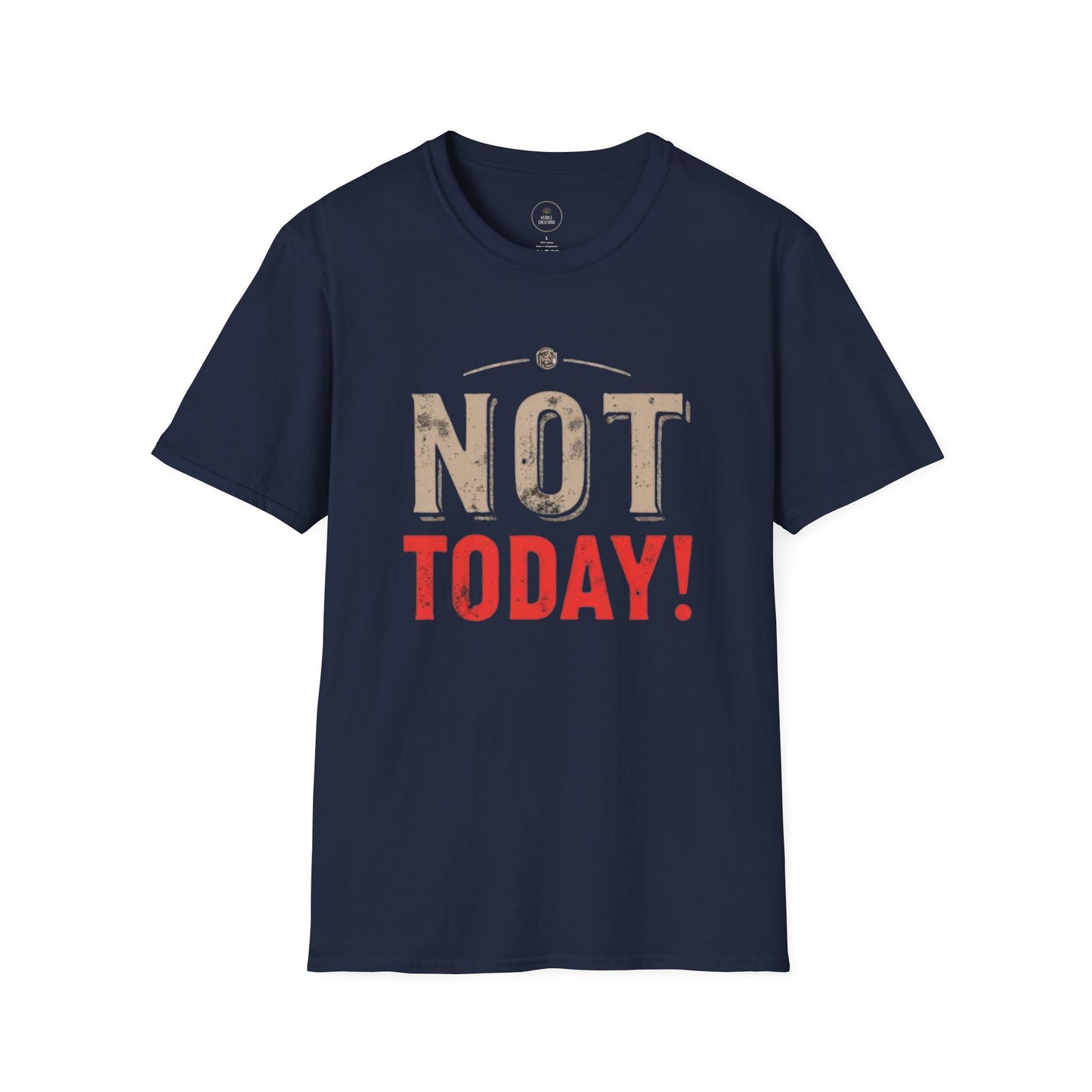 Navy blue t-shirt with 'NOT TODAY!' text on a white background