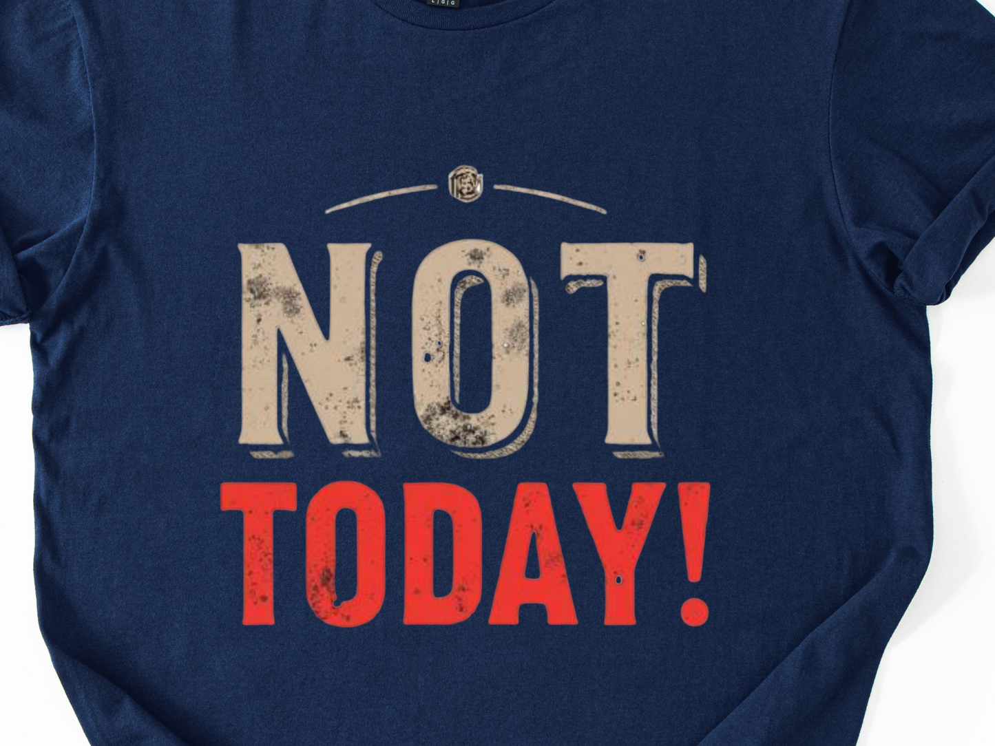 Navy blue t-shirt with 'NOT TODAY!' text in white and red on a white background