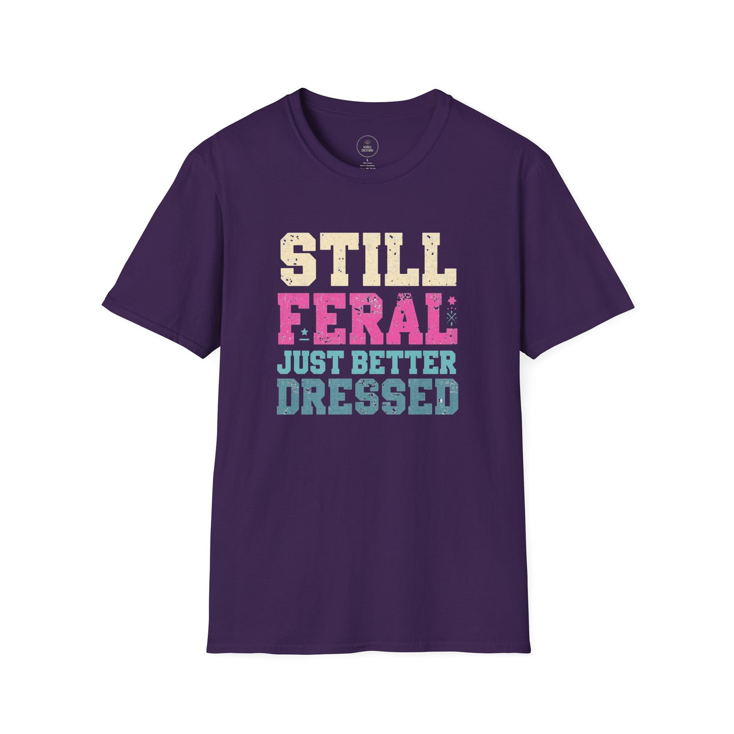 Still Feral, Just Better Dressed T-Shirt — Midlife Attitude Tee