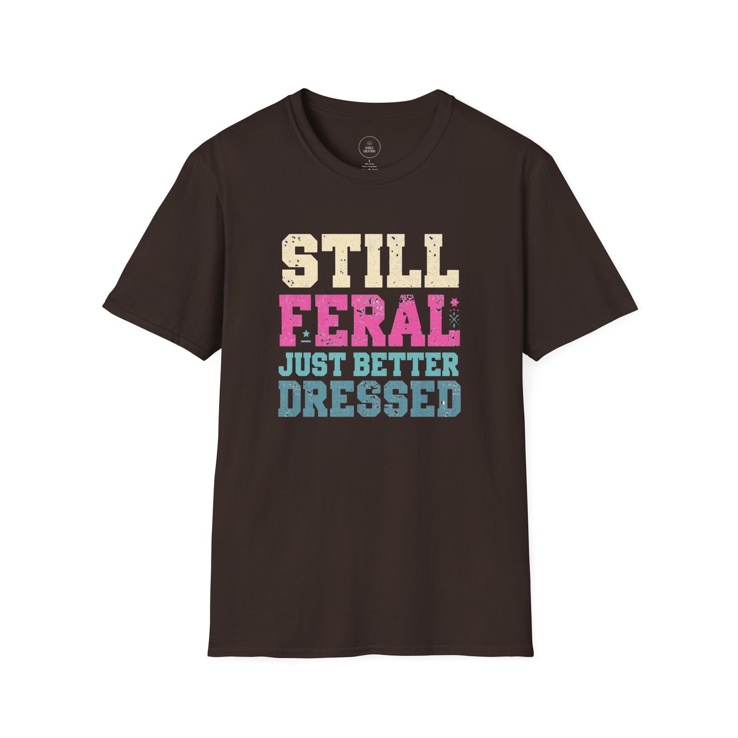 Still Feral, Just Better Dressed T-Shirt — Midlife Attitude Tee
