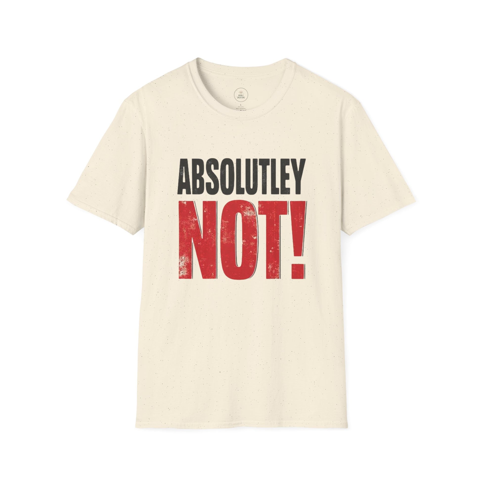 Beige t-shirt with 'ABSOLUTLEY NOT!' text on a white background