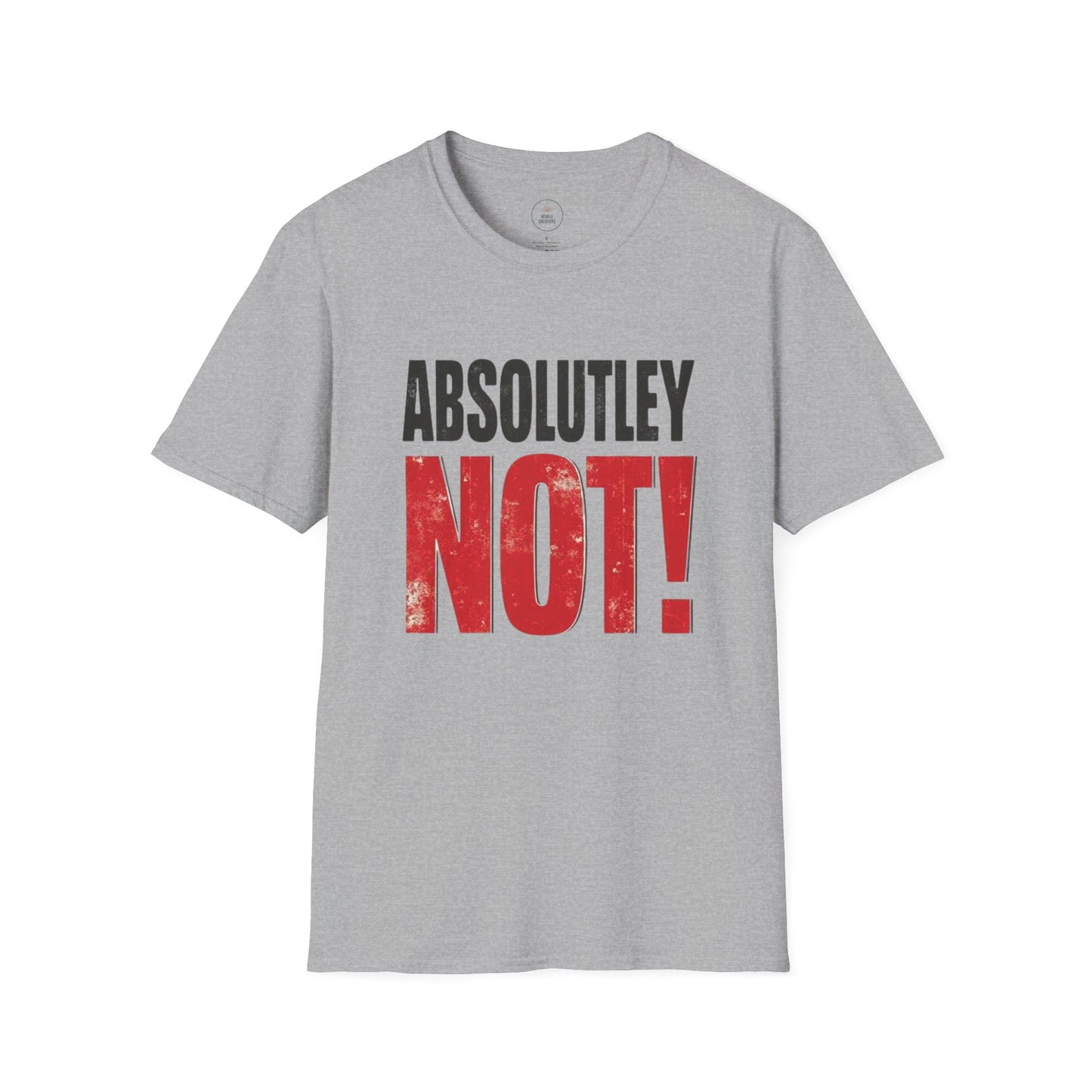 Gray t-shirt with 'ABSOLUTLEY NOT!' text in black and red on a white background