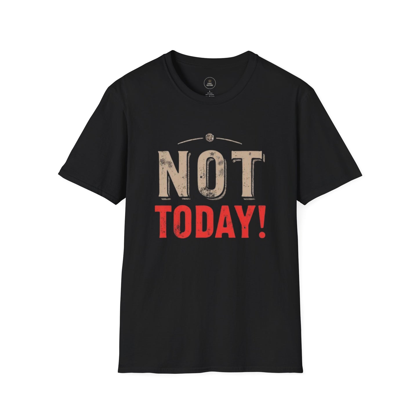 Black t-shirt with 'NOT TODAY!' text on a white background