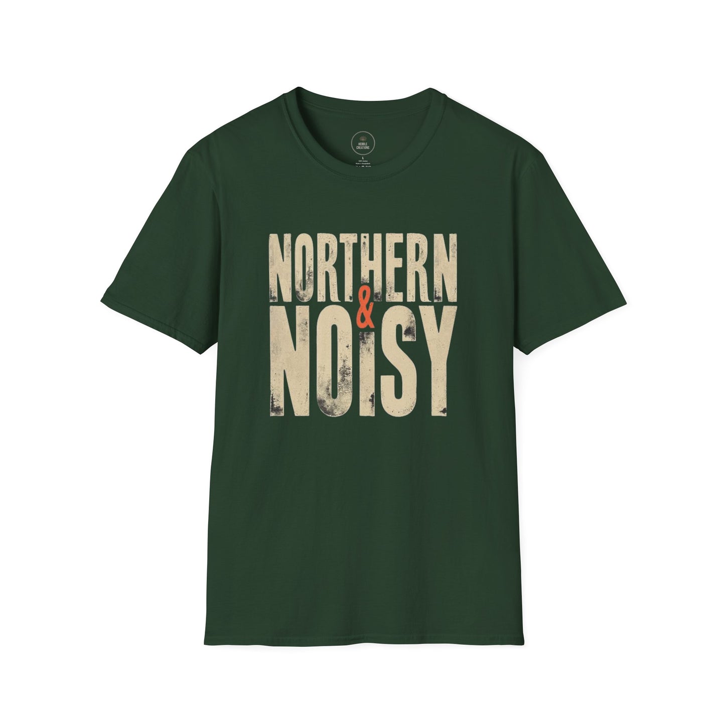 Northern & Noisy T-Shirt – Bold Northern Attitude Tee