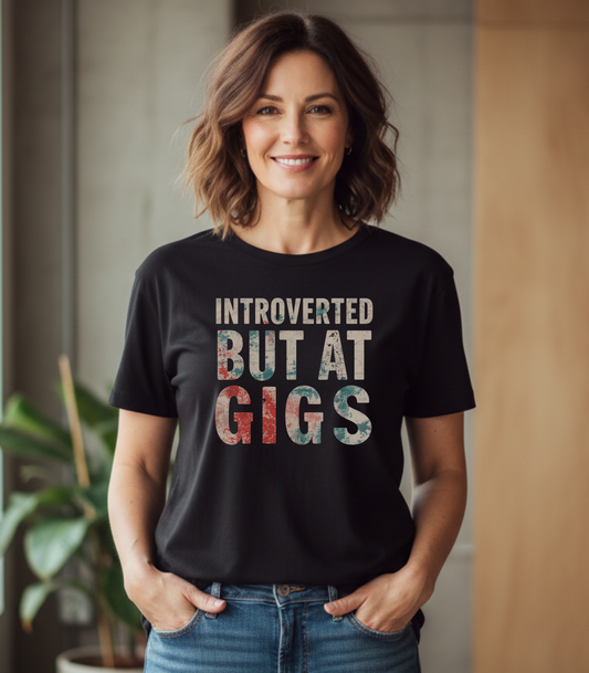 Introverted But At Gigs T-Shirt